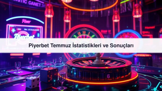 Piyerbet Temmuz