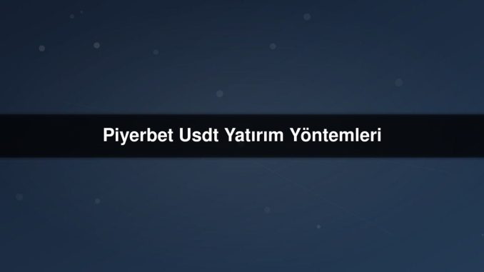 Piyerbet Usdt